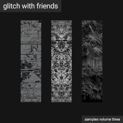Glitch With Friends: Samples Vol. 3