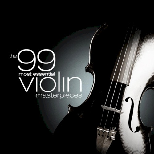 The 99 Most Essential Violin Masterpieces