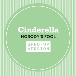 Nobody’s Fool (sped up)