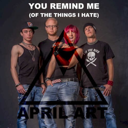 You Remind Me (Of the Things I Hate)
