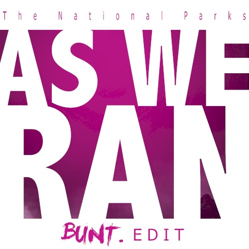 As We Ran (Bunt. edit)