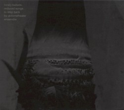 Lonely Ballads. Reduced Songs to Step Back