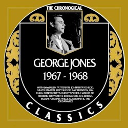 The Chronogical Classics: George Jones 1967-1968