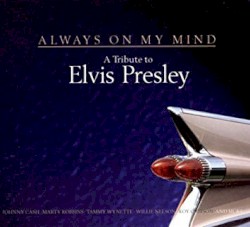 Always on My Mind: A Tribute to Elvis Presley