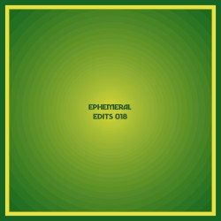 Ephemeral Edits 018