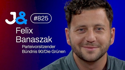 Jung & Naiv #825, „Parteivorsitzender der Grünen, Felix Banaszak“