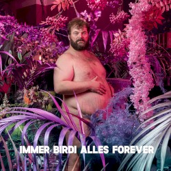 Immer Birdi alles Forever