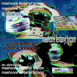 mashcore fentanyl tycoon