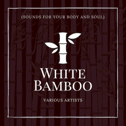 White Bamboo (Sounds for Your Body and Soul)