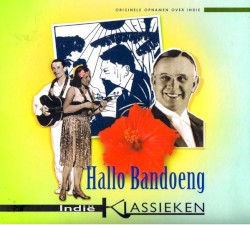 Hallo Bandoeng: Indië klassieken