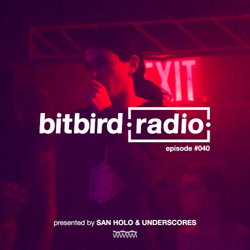 San Holo Presents: bitbird Radio #040
