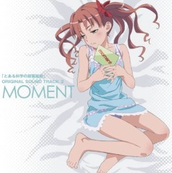 とある科学の超電磁砲 ORIGINAL SOUND TRACK 2: MOMENT