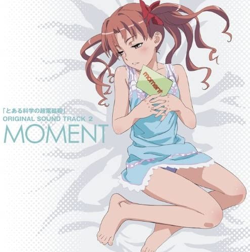 Toaru Kagaku no Railgun ORIGINAL SOUND TRACK 2: MOMENT
