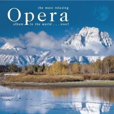 The Most Relaxing Opera Album in the World...Ever!