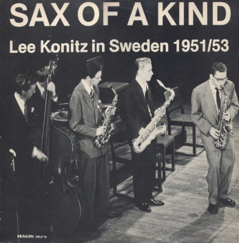 Sax of a Kind - Lee Konitz in Sweden 1951/53
