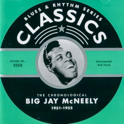 Blues & Rhythm Series: The Chronological Big Jay McNeely 1951-1952