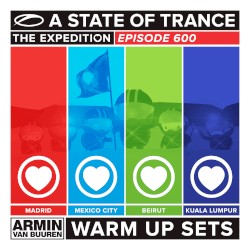 A State of Trance 600 (Armin Van Buuren - Warm Up Sets) [Madrid, Mexico City, Beirut & Kuala Lumpur]