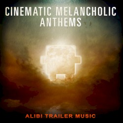 Cinematic Melancholic Anthems