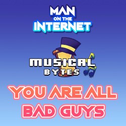 You Are All Bad Guys (From “A Hat In Time”)