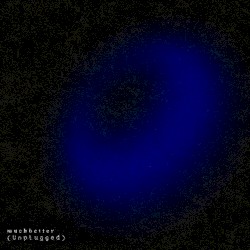 Much Better (unplugged)