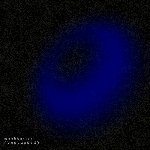 Much Better (unplugged)