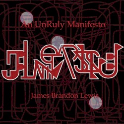 An Unruly Manifesto