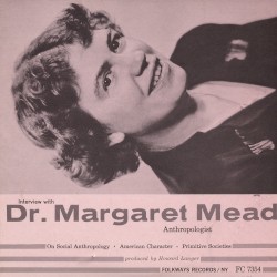 Interview with Dr. Margaret Mead: Anthropologist