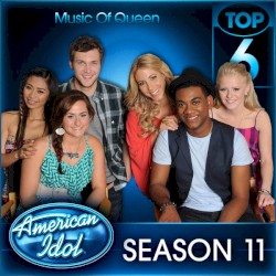 American Idol Top 6 Music of Queen Season 11