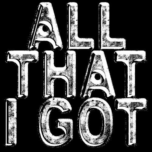 All That I Got
