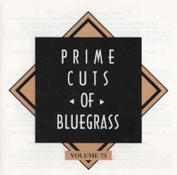 Prime Cuts of Bluegrass, Vol. 73