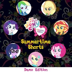 Equestria Girls: Summertime Shorts (demo edition)