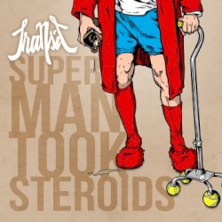 Super Man Took Steroids
