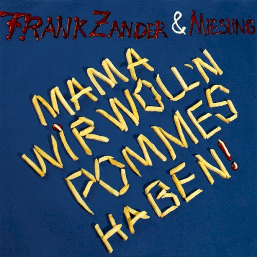 Mama wir woll'n Pommes haben!