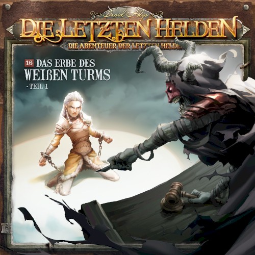 Die Abenteuer der Letzten Helden 16: Das Erbe des Weißen Turms - Teil 1