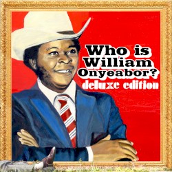World Psychedelic Classics 5: Who Is William Onyeabor?