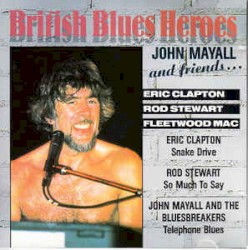 British Blues Heroes: John Mayall and Friends…