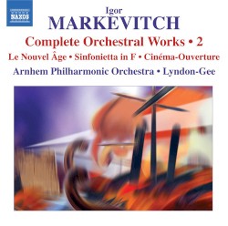 Complete Orchestral Works • 2: Le Nouvel Âge / Sinfonietta In F / Cinéma-Ouverture