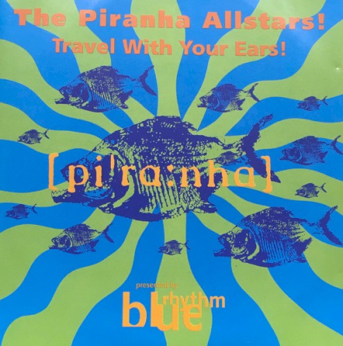 The Piranha Allstars! Travel With Your Ears!
