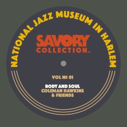 The Savory Collection, Vol. 1 - Body and Soul: Coleman Hawkins & Friends