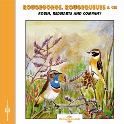 Rougegorge, Rougequeues & cie / Robin, Redstarts and Company