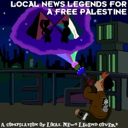 Local News Legends for a Free Palestine - A Compilation of Local News Legend Covers