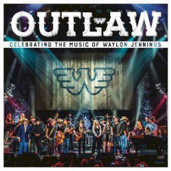 Outlaw: Celebrating the Music of Waylon Jennings