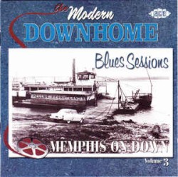 The Modern Downhome Blues Sessions, Volume 3: Memphis On Down