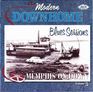 The Modern Downhome Blues Sessions, Volume 3: Memphis On Down