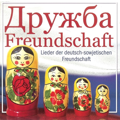 Drushba: Lieder & Musik der deutsch-sowjetischen Freundschaft