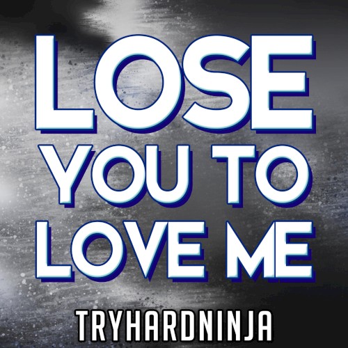 Lose You to Love Me