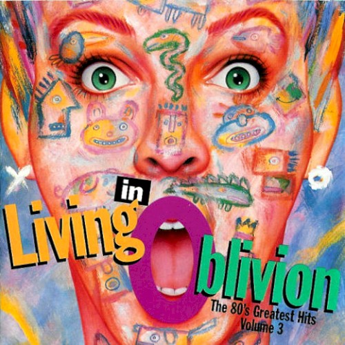 Living in Oblivion: The 80’s Greatest Hits, Volume 3