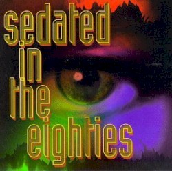 Sedated in the Eighties
