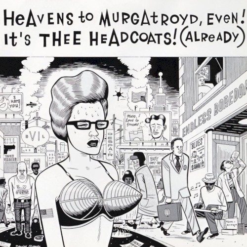 Heavens to Murgatroyd, Even! It's Thee Headcoats! (Already)