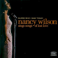 Guess Who I Saw Today: Nancy Wilson Sings Songs of Lost Love